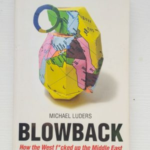 Book cover of Blowback by Michael Lüders, featuring a hand grenade illustrated with a Middle East map, subtitled “How the West f*cked up the Middle East (and why it was a bad idea).” Book cover of Blowback by Michael Lüders, featuring a hand grenade illustrated with a Middle East map, subtitled “How the West f*cked up the Middle East (and why it was a bad idea).”